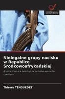 Thierry Tenguedet - Nielegalne grupy nacisku w Republice Środkowoafrykańskiej, Häftad. Tillgänglighet: Lägg i varukorg