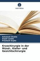Ashutosh Shukla, Anjali Lamba, Prashant Gupta - Kryochirurgie in der Mund-, Kiefer- und Gesichtschirurgie, Häftad. Tillgänglighet: Lägg i varukorg