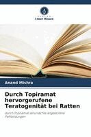Anand Mishra - Durch Topiramat hervorgerufene Teratogenität bei Ratten, Häftad. Tillgänglighet: Lägg i varukorg