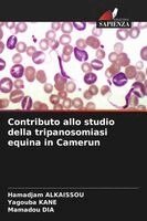 Hamadjam Alkaissou, Yagouba Kane, Mamadou Dia - Contributo allo studio della tripanosomiasi equina in Camerun, Häftad. Tillgänglighet: Lägg i varukorg
