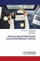 Sivaprakash Paramasivam, Gayathiri M, Masilamani R - Arduino-Based Bluetooth Controlled Robotic Vehicle, Häftad
