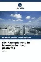 El Hacen Ahmed Salem Moctar - Raumplanung in Mauretanien neu gestalten, Häftad. Tillgänglighet: Lägg i varukorg