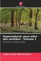 Tupak Ernesto Obando Rivera - Hypernatural, para além dos sentidos - Volume 1, Häftad. Tillgänglighet: Lägg i varukorg
