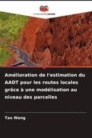 Tao Wang - Amélioration de l'estimation du AADT pour les routes locales grâce à une modélisation au niveau des parcelles, Häftad. Tillgänglighet: Lägg i varukorg