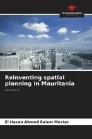 El Hacen Ahmed Salem Moctar - Reinventing spatial planning in Mauritania, Häftad. Tillgänglighet: Lägg i varukorg