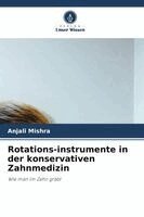 Anjali Mishra - Rotations-instrumente in der konservativen Zahnmedizin, Häftad