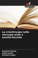 Ashutosh Shukla, Anjali Lamba, Prashant Gupta - criochirurgia nella chirurgia orale e maxillo-facciale, Häftad. Tillgänglighet: Lägg i varukorg