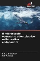G P V Srikumar, Arti A Raut - microscopio operatorio odontoiatrico nella pratica endodontica, Häftad