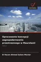 El Hacen Ahmed Salem Moctar - Opracowanie koncepcji zagospodarowania przestrzennego w Mauretanii, Häftad. Tillgänglighet: Lägg i varukorg