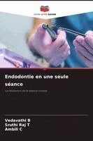 Vedavathi B, Sruthi Raj T, Ambili C - Endodontie en une seule séance, Häftad. Tillgänglighet: Lägg i varukorg