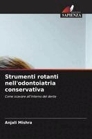 Anjali Mishra - Strumenti rotanti nell'odontoiatria conservativa, Häftad