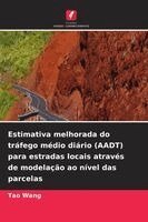 Tao Wang - Estimativa melhorada do tráfego médio diário (AADT) para estradas locais através de modelação ao nível das parcelas, Häftad. Tillgänglighet: Lägg i varukorg