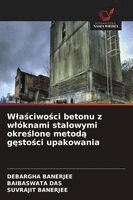 Debargha Banerjee, Baibaswata Das, Suvrajit Banerjee - Wlaściwości betonu z wlóknami stalowymi określone metodą gęstości upakowania, Häftad. Tillgänglighet: Lägg i varukorg