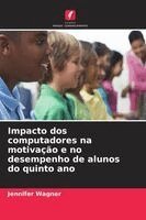 Jennifer Wagner - Impacto dos computadores na motivação e no desempenho de alunos do quinto ano, Häftad. Tillgänglighet: Lägg i varukorg