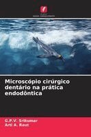 G P V Srikumar, Arti A Raut - Microscópio cirúrgico dentário na prática endodôntica, Häftad