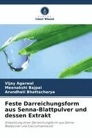 Vijay Agarwal, Meenakshi Bajpai, Arundhati Bhattacharya - Feste Darreichungsform aus Senna-Blattpulver und dessen Extrakt, Häftad