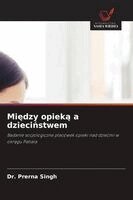 Prerna Singh - Między opieką a dzieciństwem, Häftad. Tillgänglighet: Lägg i varukorg