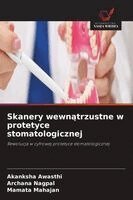 Akanksha Awasthi, Archana Nagpal, Mamata Mahajan - Skanery wewnątrzustne w protetyce stomatologicznej, Häftad. Tillgänglighet: Lägg i varukorg