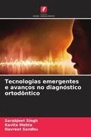 Sarabjeet Singh, Kavita Mehta, Navreet Sandhu - Tecnologias emergentes e avanços no diagnóstico ortodôntico, Häftad