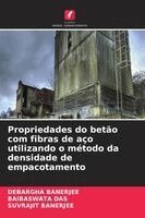 Debargha Banerjee, Baibaswata Das, Suvrajit Banerjee - Propriedades do betão com fibras de aço utilizando o método da densidade de empacotamento, Häftad. Tillgänglighet: Lägg i varukorg