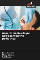 Savari Savari, Shalu Verma, Anil Gupta - Aspetti medico-legali nell'odontoiatria pediatrica, Häftad