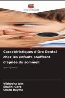 Vibhusha Jain, Shalini Garg, Charu Dayma - Caractéristiques d'Oro Dental chez les enfants souffrant d'apnée du sommeil, Häftad