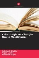 Ashutosh Shukla, Anjali Lamba, Prashant Gupta - Criocirurgia na Cirurgia Oral e Maxilofacial, Häftad. Tillgänglighet: Lägg i varukorg