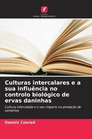 Dennis Conrad - Culturas intercalares e a sua influência no controlo biológico de ervas daninhas, Häftad