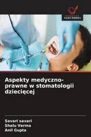 Savari Savari, Shalu Verma, Anil Gupta - Aspekty medyczno-prawne w stomatologii dziecięcej, Häftad