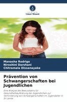 Manasha Rodrigo, Niroshini Darshani, Chitramala Dissanayake - Prävention von Schwangerschaften bei Jugendlichen, Häftad