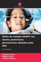 Muskan Kalra, Shalini Garg, Vishal Sharma - Efeito do método SMART nos dentes posteriores permanentes afetados pela MIH, Häftad