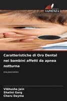 Vibhusha Jain, Shalini Garg, Charu Dayma - Caratteristiche di Oro Dental nei bambini affetti da apnea notturna, Häftad