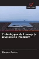 Giancarlo Annese - Zmieniająca się koncepcja rzymskiego imperium, Häftad