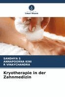 Sandhya S, Annapoorna Kini, R Vinaychandra - Kryotherapie in der Zahnmedizin, Häftad