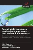 Vijay Agarwal, Meenakshi Bajpai, Arundhati Bhattacharya - Postac stala preparatu zawierającego proszek z liści senesu i ich ekstrakt, Häftad