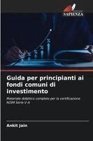 Ankit Jain - Guida per principianti ai fondi comuni di investimento, Häftad