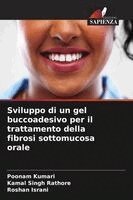 Poonam Kumari, Kamal Singh Rathore, Roshan Israni - Sviluppo di un gel buccoadesivo per il trattamento della fibrosi sottomucosa orale, Häftad