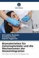 Aniruddha Deokate, Sandeep Kumar, Rajnish Aggarwal - Biomaterialien für Zahnimplantate und die Mechanismen der Osseointegration, Häftad