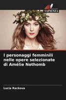 Lucia Ráčková - I personaggi femminili nelle opere selezionate di Amélie Nothomb, Häftad. Tillgänglighet: Lägg i varukorg