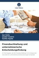 Ian Solis, Lester Castro, Carlos Ayala - Finanzbuchhaltung und unternehmerische Entscheidungsfindung, Häftad