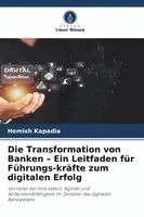 Hemish Kapadia - Die Transformation von Banken - Ein Leitfaden für Führungs-kräfte zum digitalen Erfolg, Häftad