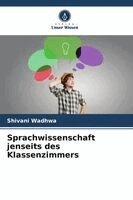 Shivani Wadhwa - Sprachwissenschaft jenseits des Klassenzimmers, Häftad. Tillgänglighet: Lägg i varukorg