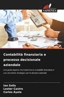 Ian Solis, Lester Castro, Carlos Ayala - Contabilità finanziaria e processo decisionale aziendale, Häftad