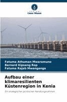 Fatuma Athuman Mwaramuno, Bernard Kipsang Rop, Fatuma Rajab Mwanganga - Aufbau einer klimaresilienten Küstenregion in Kenia, Häftad