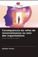 Sandra Torres - Conséquences du refus de reconnaissance au sein des organisations, Häftad
