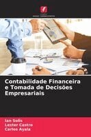 Ian Solis, Lester Castro, Carlos Ayala - Contabilidade Financeira e Tomada de Decisões Empresariais, Häftad