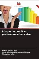 Abdul Wahid Sial, Hafiz Ghulam Muhammad Musa, Munawar Iqbal - Risque de crédit et performance bancaire, Häftad