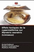 Arvind Kulkarni, Madhuri Prabhupatkar, Madhura Mukadam - Effets toxiques de la cyperméthrine sur Meretrix meretrix (Linnaeus), Häftad
