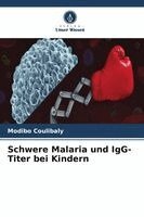 Modibo Coulibaly - Schwere Malaria und IgG-Titer bei Kindern, Häftad