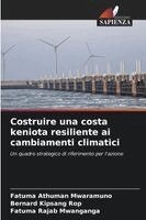 Fatuma Athuman Mwaramuno, Bernard Kipsang Rop, Fatuma Rajab Mwanganga - Costruire una costa keniota resiliente ai cambiamenti climatici, Häftad